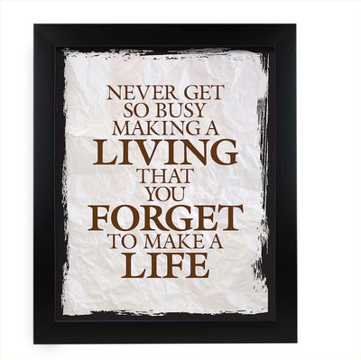 ?Never Get So Busy Making a Living? Motivational Quotes Wall Art -11 x 14" Rustic Typographic Print-Ready to Frame. Inspirational Home-Office-Studio Decor. Perfect Desk Sign! Great Advice for All!