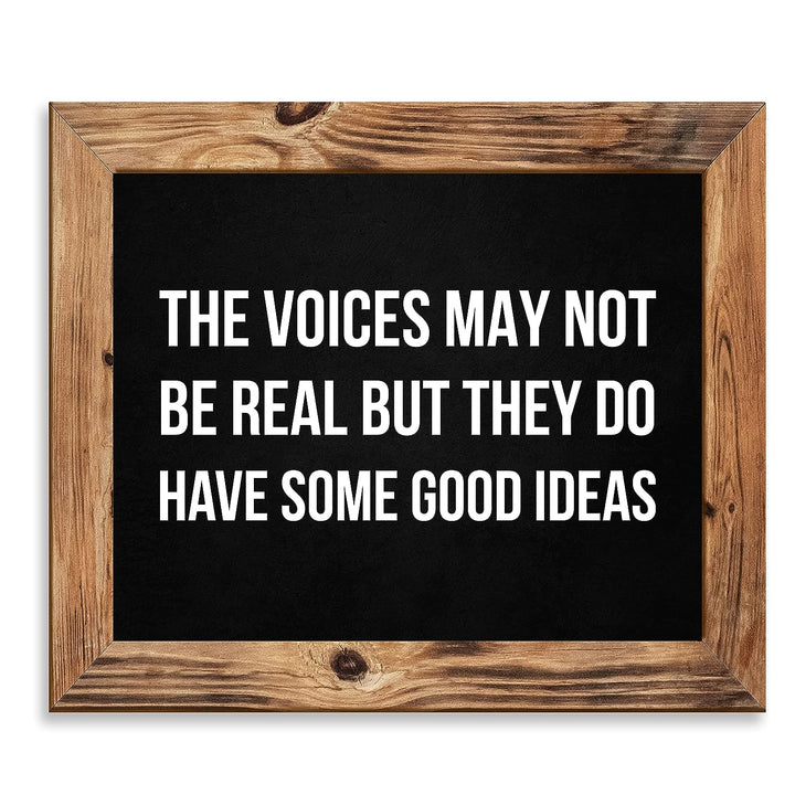The Voices May Not Be Real-They Have Some Good Ideas Funny Wall Sign -10 x 8" Sarcastic Art Print-Ready to Frame. Humorous Decor for Home-Office-Bar-Shop-Man Cave. Great Desk Sign-Fun Novelty Gift!
