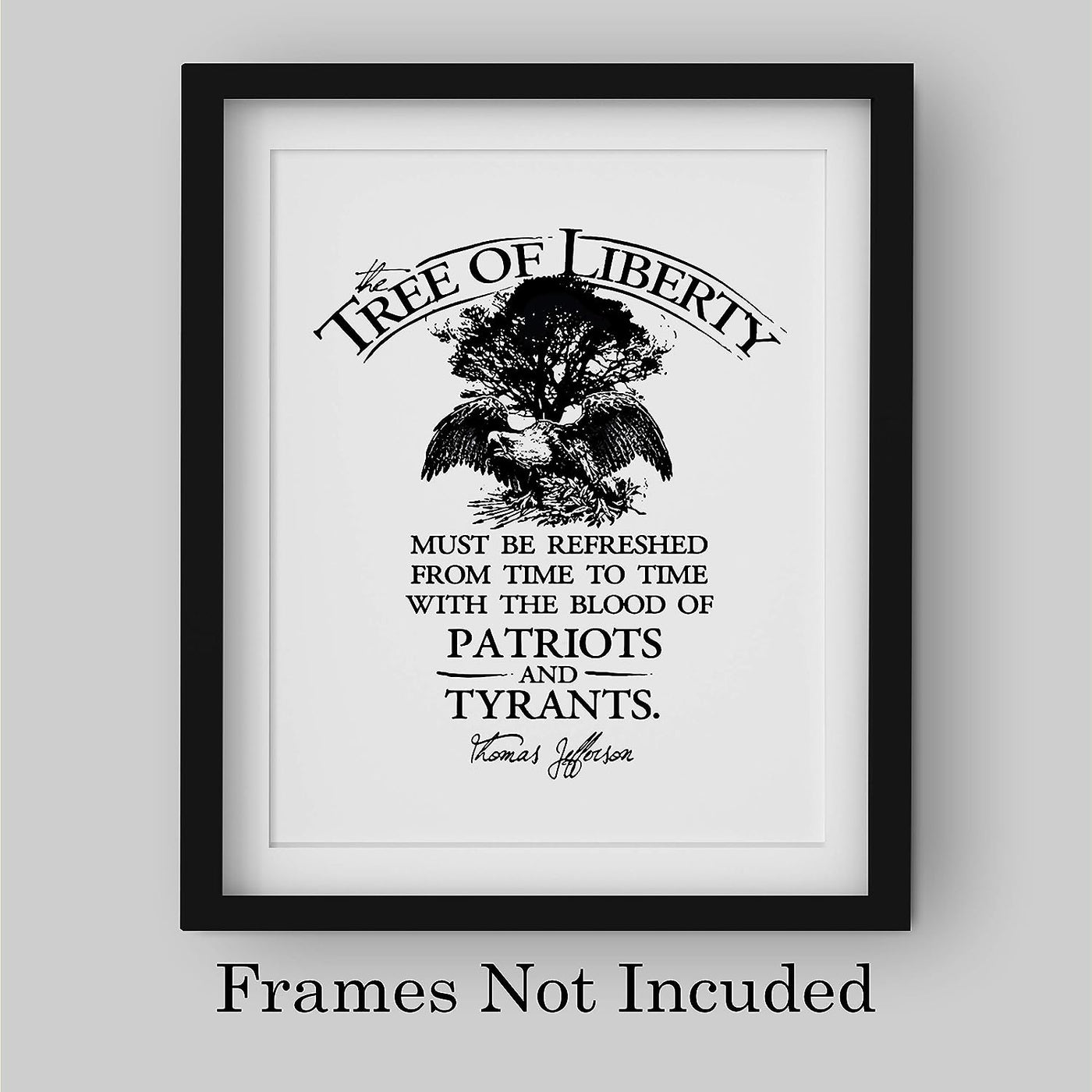 Thomas Jefferson Quotes-"The Tree of Liberty-Refreshed With Blood of Patriots & Tyrants"-8 x 10" Motivational Wall Art Print -Ready to Frame. Patriotic Decor for Home-Office-School-Library.