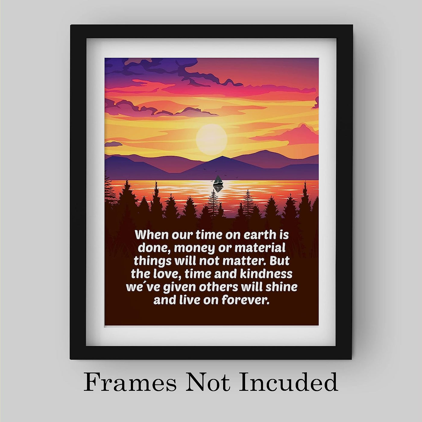 Love-Time-Kindness We Give Others Will Live On Inspirational Wall Art-8 x 10" Mountain Lake Sunset Print w/Boat Image-Ready to Frame. Motivational Home-Cabin-Lodge Decor. Great for Inspiration!