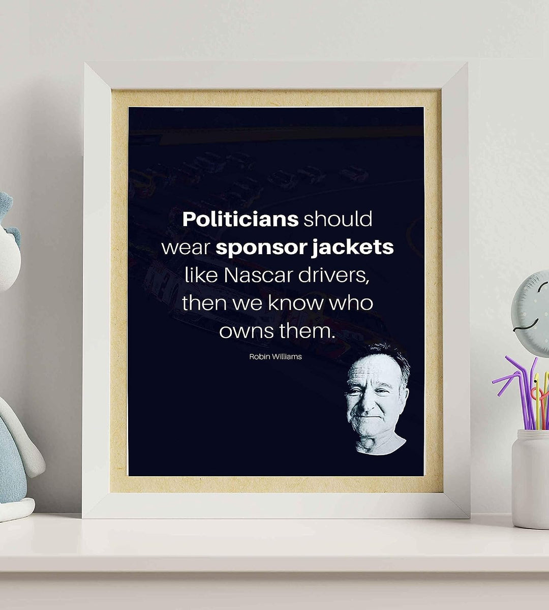 Politicians Should Wear Sponsor Jackets- Robin Williams Quotes- 8 x 10" Wall Art Print- Modern Design with Picture-Ready To Frame. Ideal for Home-Office-Studio Decor. Humorous Political Gift!