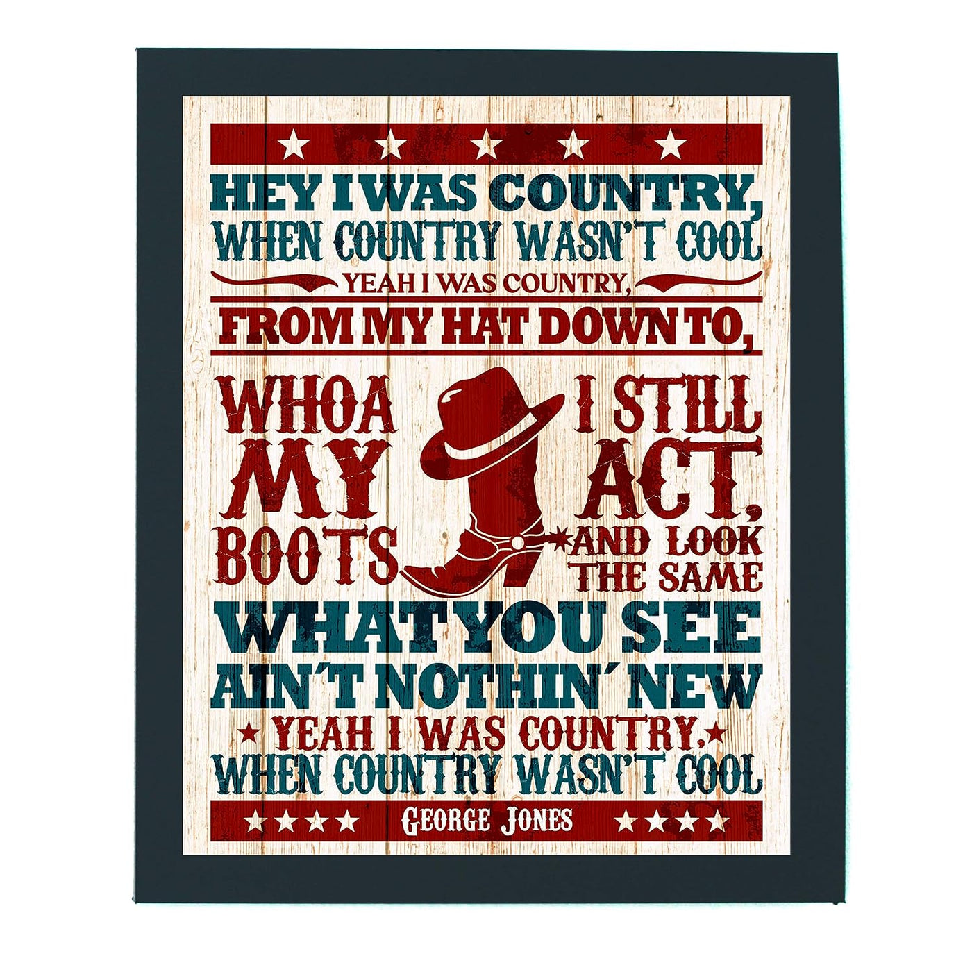 George Jones-"I Was Country When Country Wasn't Cool"-Country Music Song Lyric Art -11 x 14" Greatest Hits Wall Print-Ready to Frame. Rustic Decor for Home-Office-Studio-Bar-Dorm-Cave. Great Gift!