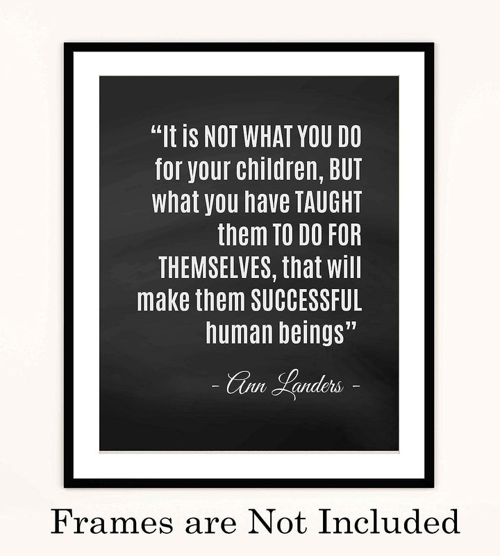 ?What You Have Taught Them?-Ann Landers Quotes- Family Wall Art-8 x 10" Inspirational Typographic Poster Print-Ready to Frame. Perfect Home-Office-School Decor! Great Gift of Positive Advice for All!