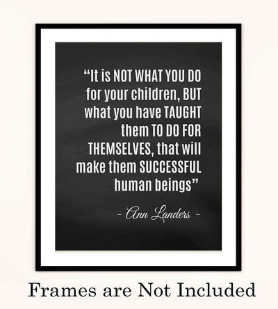 ?What You Have Taught Them?-Ann Landers Quotes- Family Wall Art-8 x 10" Inspirational Typographic Poster Print-Ready to Frame. Perfect Home-Office-School Decor! Great Gift of Positive Advice for All!