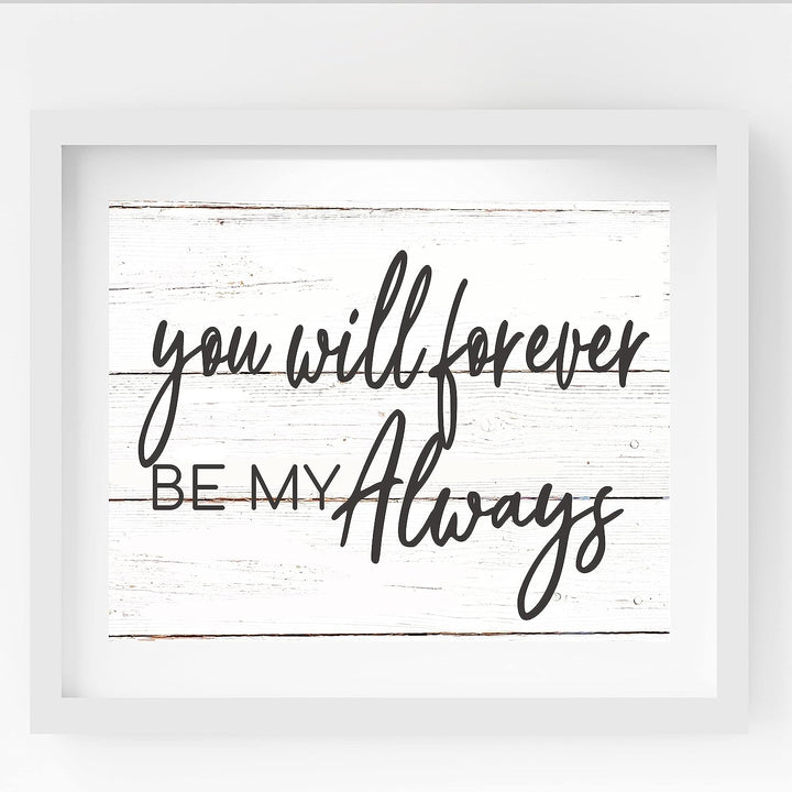 You Will Forever Be My Always Love Quotes Wall Decor-14x11" Inspirational Love &amp; Marriage Print w/Replica Wood Design-Ready to Frame. Romantic Wedding Sign-Gift for Couples. Printed on Photo Paper.