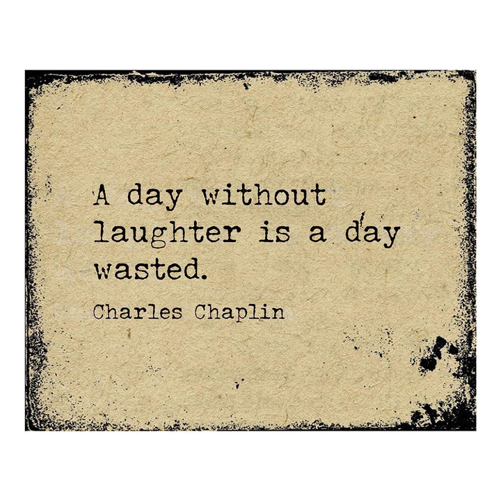 Charlie Chaplin-?A Day Without Laughter Is a Day Wasted?-Inspirational Movie Quotes Wall Art-10 x 8" Distressed Typographic Print-Ready to Frame. Home-Office-Studio Decor. Classic Gift for Fans!