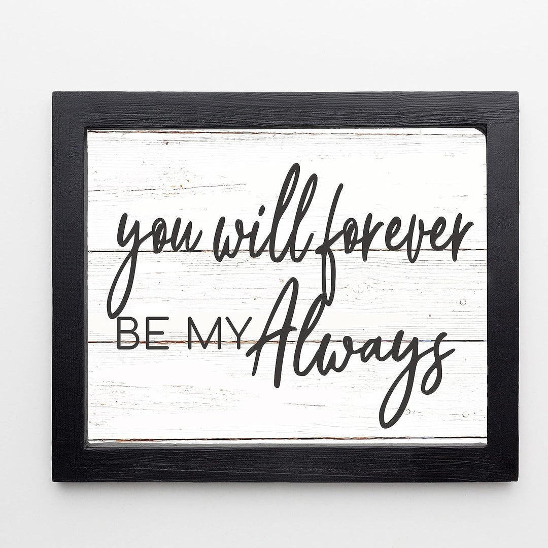 You Will Forever Be My Always Love Quotes Wall Decor-14x11" Inspirational Love &amp; Marriage Print w/Replica Wood Design-Ready to Frame. Romantic Wedding Sign-Gift for Couples. Printed on Photo Paper.