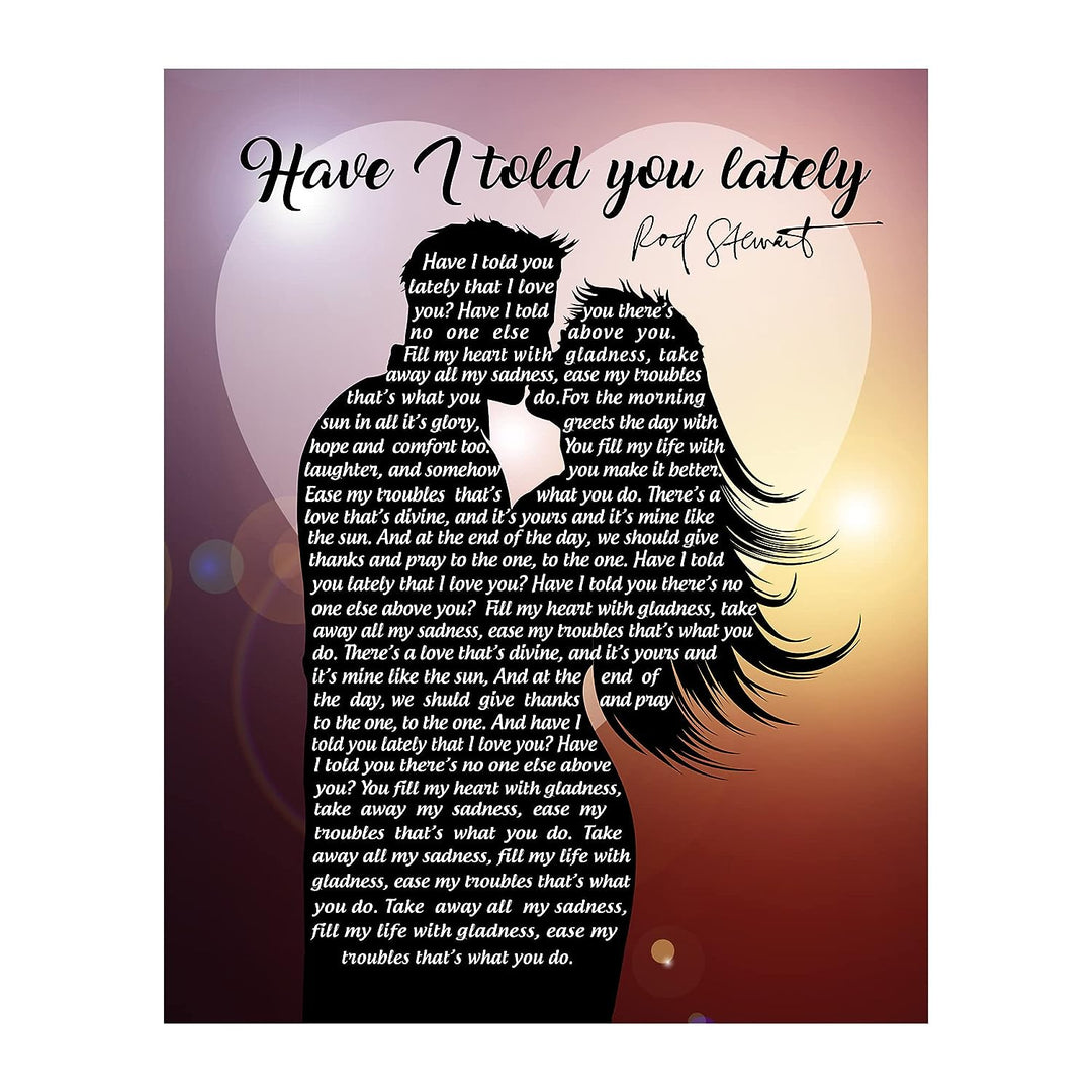 Rod Stewart-"Have I Told You Lately"-Song Lyric Wall Art Sign-11 x 14" Lyrical Music Poster Print-Ready to Frame. Ideal Home-Office-Studio Decor. Great Wedding Gift-Perfect for Rock Music Fans!