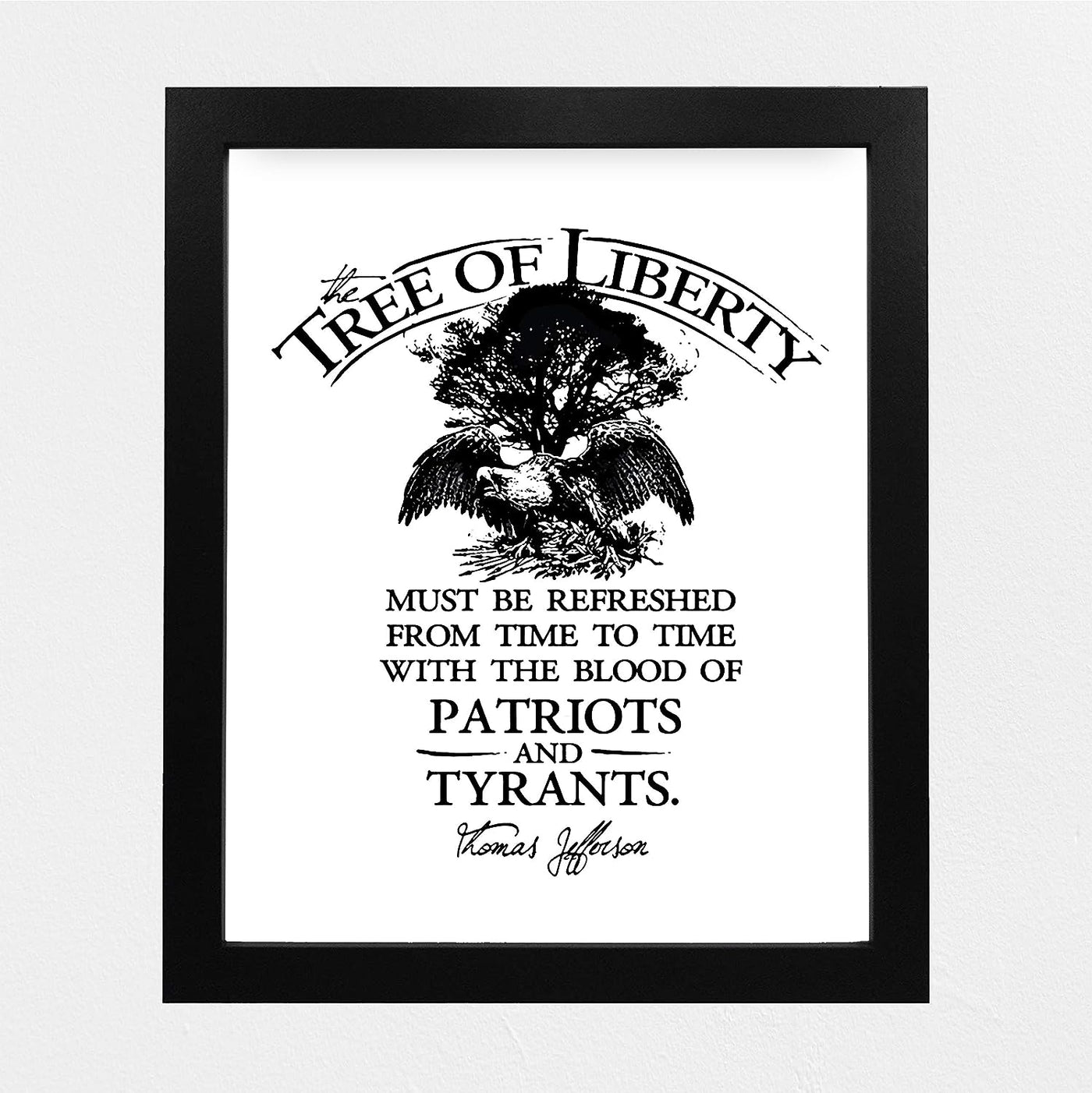 Thomas Jefferson Quotes-"The Tree of Liberty-Refreshed With Blood of Patriots & Tyrants"-8 x 10" Motivational Wall Art Print -Ready to Frame. Patriotic Decor for Home-Office-School-Library.