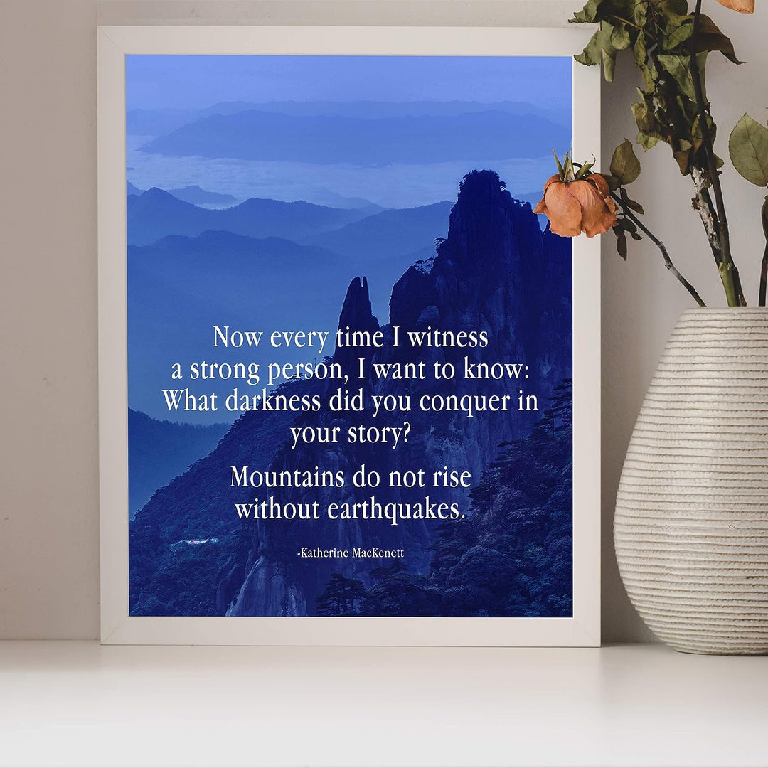 ?Mountains Do Not Rise Without Earthquakes? Motivational Wall Art Print -8 x 10" Mountain Landscape Photo Print-Ready to Frame. Home-Office-Studio-School-Dorm Decor. Great Inspirational Gift!
