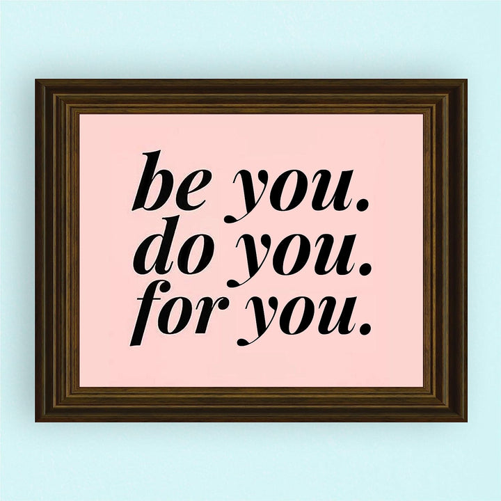 ?Be You-Do You-For You? Motivational Quotes Wall Art -10 x 8" Inspirational Poster Print-Ready to Frame. Modern Typographic Design. Home-Office-School-Dorm-Gym Decor. Perfect Sign for Motivation!