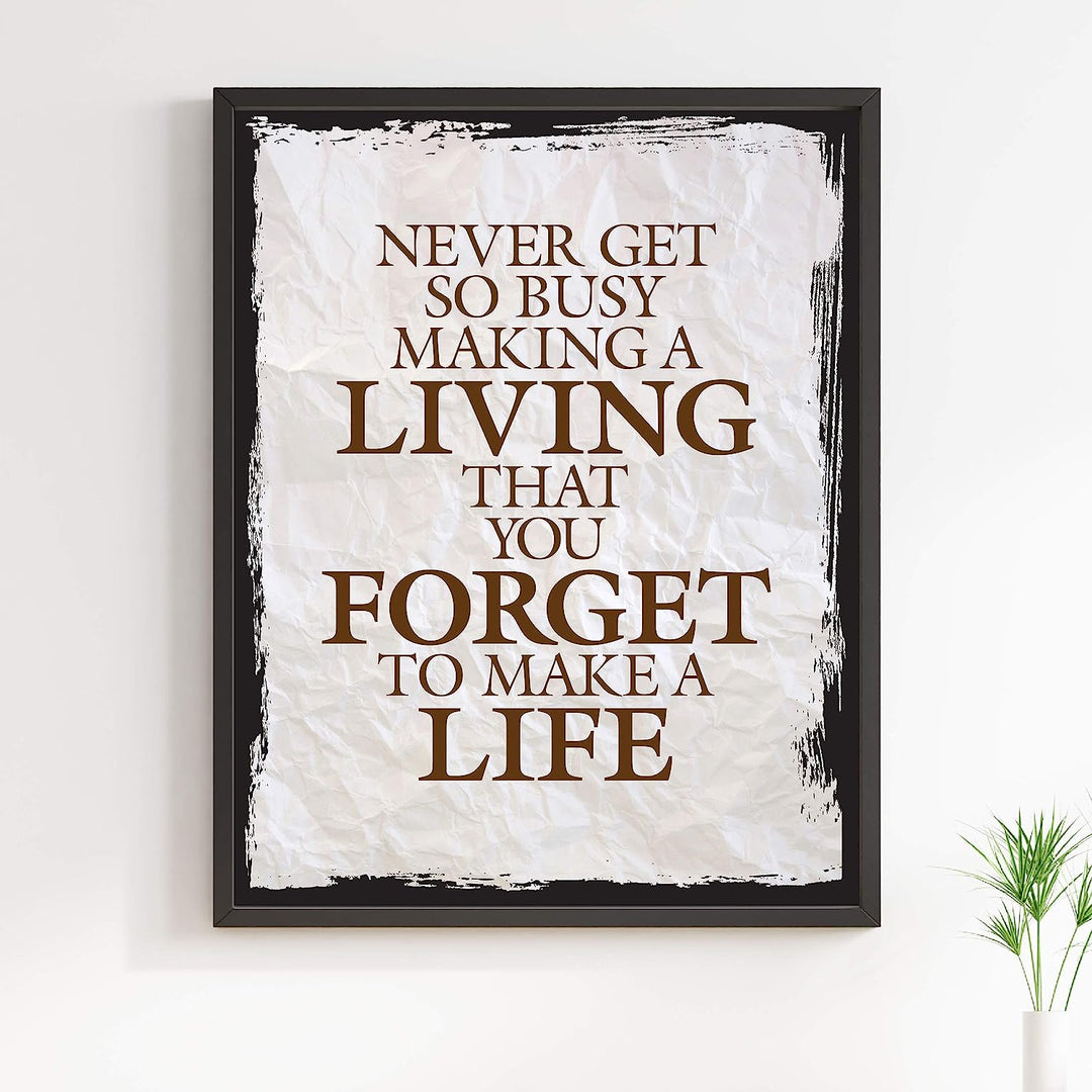 ?Never Get So Busy Making a Living? Motivational Quotes Wall Art -11 x 14" Rustic Typographic Print-Ready to Frame. Inspirational Home-Office-Studio Decor. Perfect Desk Sign! Great Advice for All!