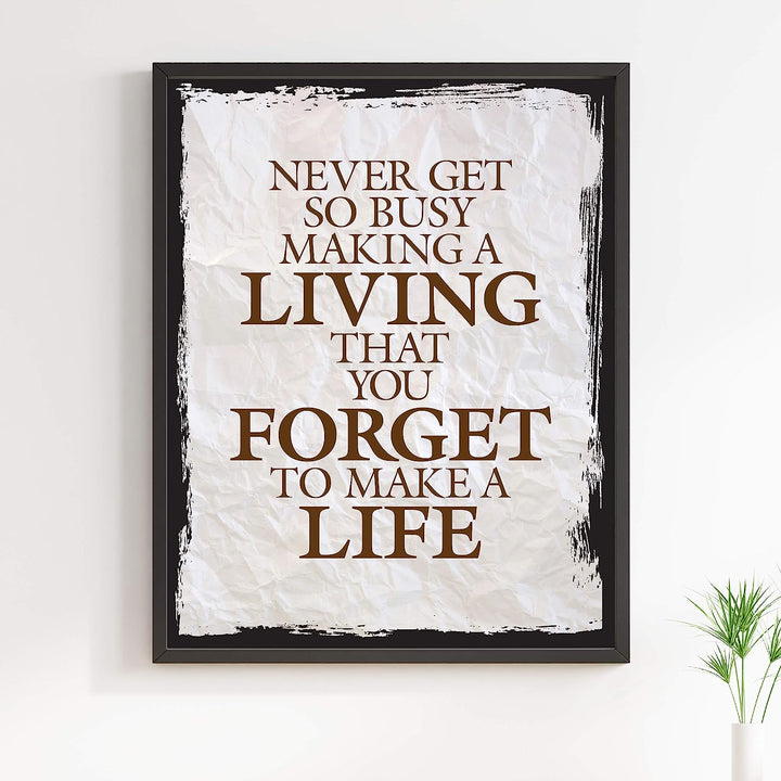 ?Never Get So Busy Making a Living? Motivational Quotes Wall Art -11 x 14" Rustic Typographic Print-Ready to Frame. Inspirational Home-Office-Studio Decor. Perfect Desk Sign! Great Advice for All!