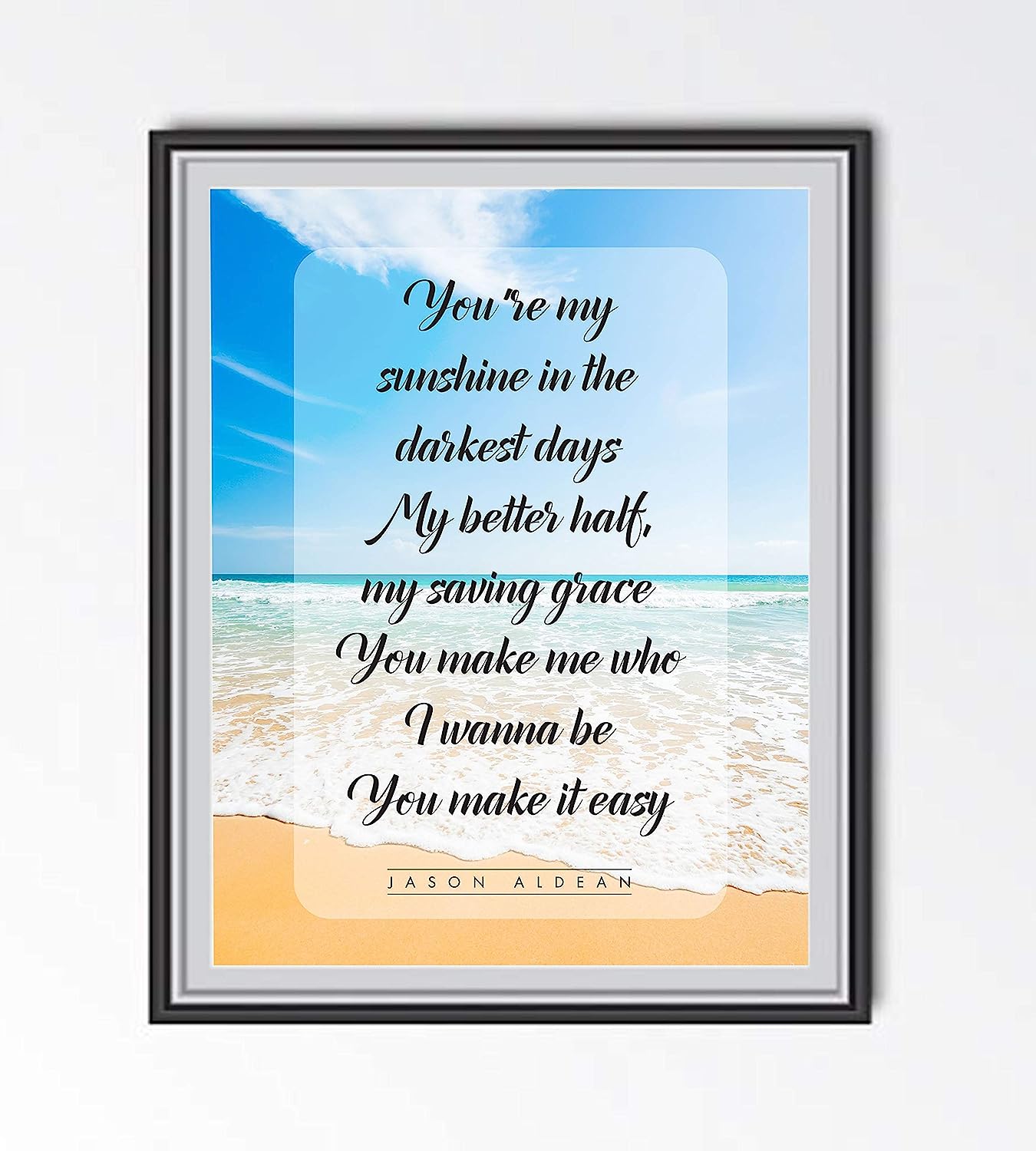 Jason Aldean-"You Make It Easy"-Song Lyric Art-8 x 10" Lyrical Wall Sign-Ready to Frame. Country Music Poster Print w/Beach Photo. Home-Studio-Bar-Cave Decor. Perfect Gift for Country Music Fans!