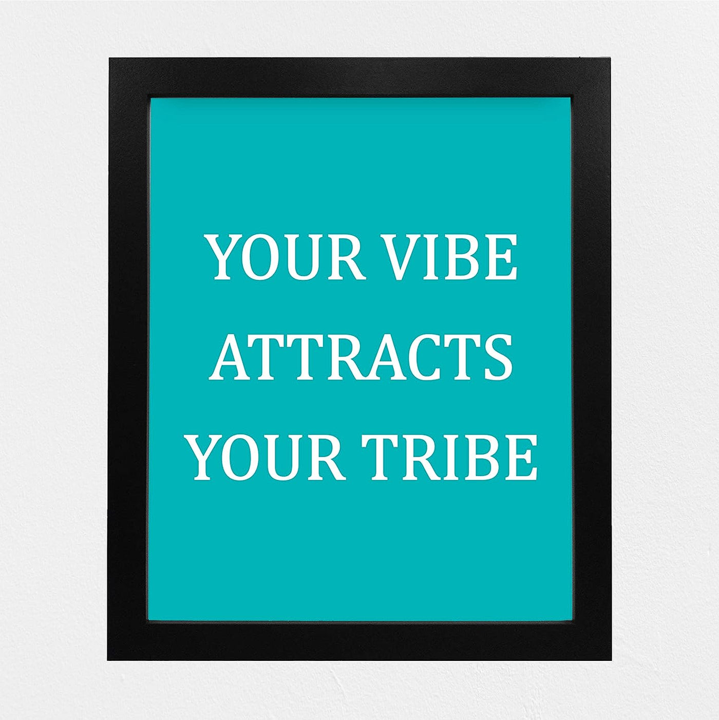 Your Vibe Attracts Your Tribe Inspirational Friendship Sign -8 x 10" Modern Typographic Wall Art Print-Ready to Frame. Motivational Home-Office-School-Dorm Decor. Great Reminder to Be Positive!