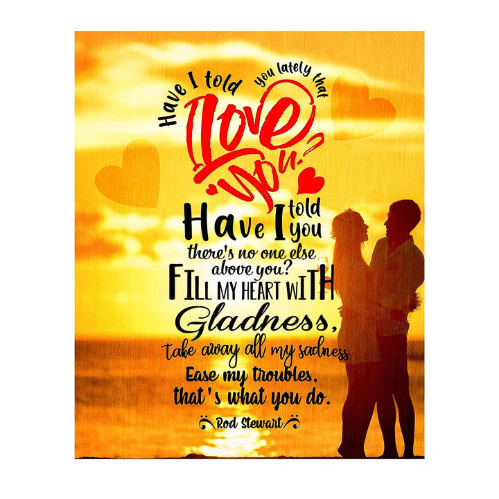 Rod Stewart-"Have I Told You Lately That I Love You"-Song Lyric Wall Art Sign-8 x 10" Music Poster Print-Ready to Frame. Home-Office-Studio Decor. Great Romantic Gift-Perfect for Rock Music Fans!
