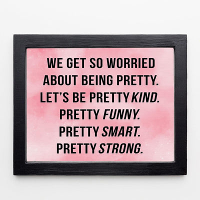 Let's Be Pretty Kind-Funny-Smart-Strong Inspirational Quotes Wall Sign-10 x 8" Replica Watercolor Art Print-Ready to Frame. Motivational Home-Office-Desk-School Decor. Great Reminder & Life Lesson!