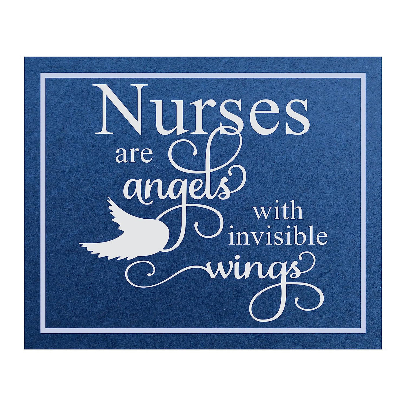 Nurses Are Angels With Invisible Wings- Inspirational Wall Sign - 10 x 8" Typographic Art Print-Ready to Frame. Motivational Home-Office-Nursing School-Clinic Decor. Great Gift of Appreciation!