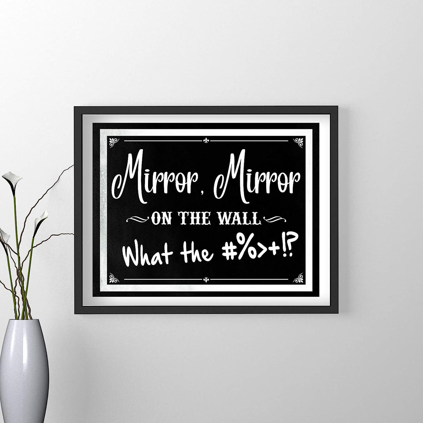 Mirror Mirror, On the Wall-What the #%>+!? Funny Bathroom Wall Decor-14 x 11" Sarcastic Typographic Art Print-Ready to Frame. Humorous Print for Home-Office-Bar-Studio-Cave Decor. Fun Novelty Gift!