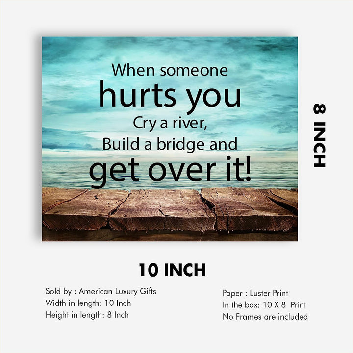 ?When Someone Hurts You-Build A Bridge &amp; Get Over It? Motivational Quotes Wall Art -10 x 8" Inspirational Poster Print-Ready to Frame. Home-Office-School-Dorm Decor. Perfect Sign for Motivation!