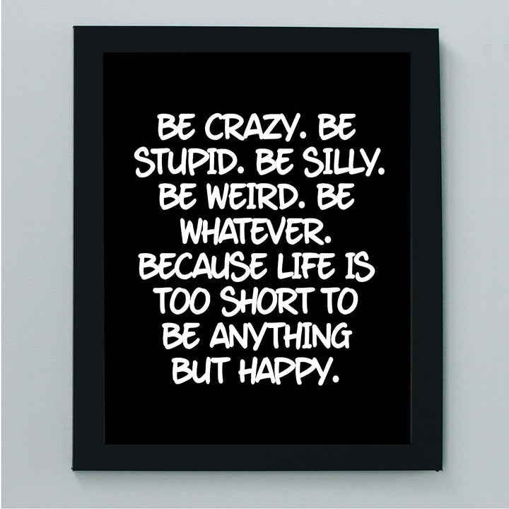 Life Too Short To Be Anything But Happy-Inspirational Quotes Wall Art -8 x 10" Modern Typographic Art Print-Ready to Frame. Motivational Home-Office-Studio-Dorm Decor. Great Reminder for Happiness!