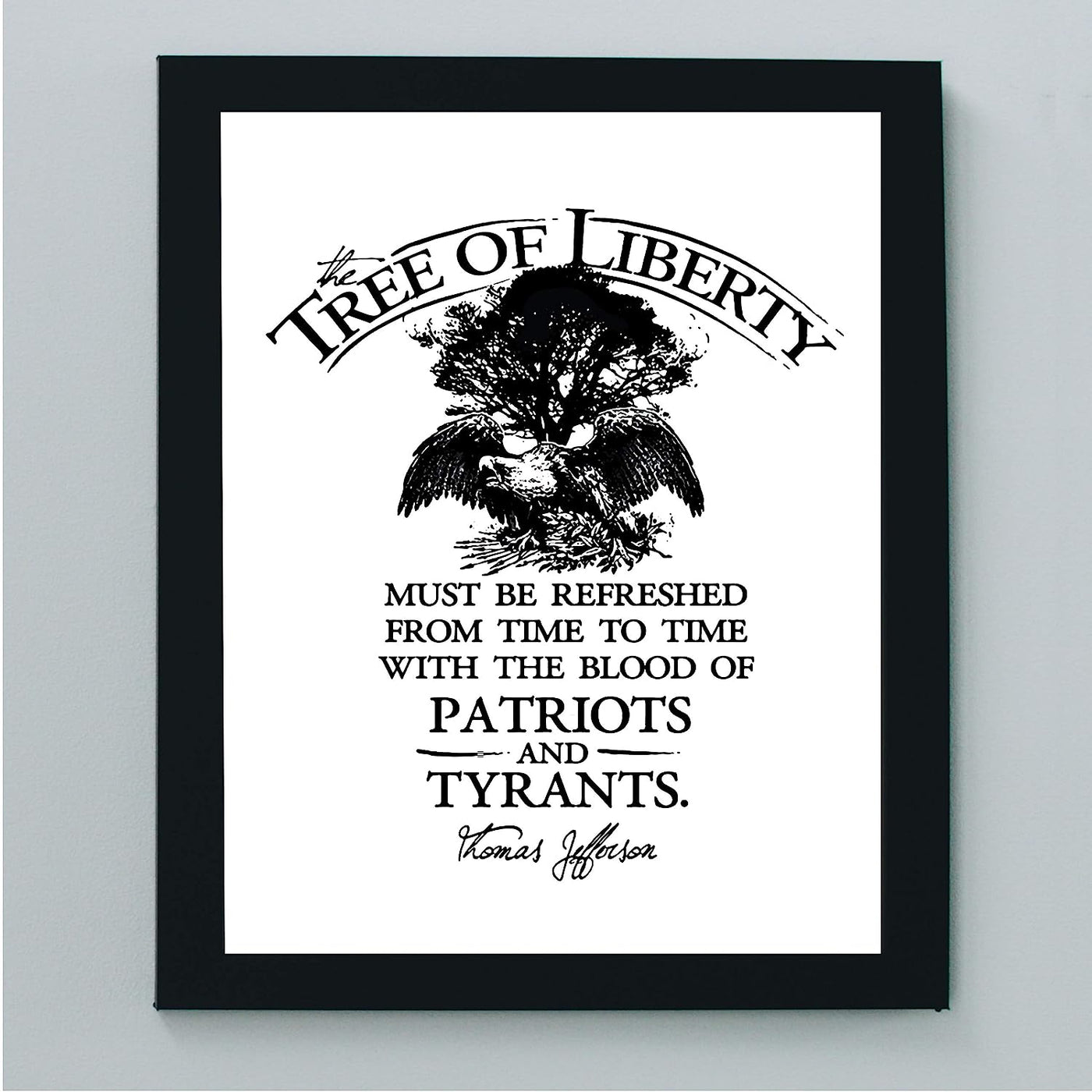 Thomas Jefferson Quotes-"The Tree of Liberty-Refreshed With Blood of Patriots & Tyrants"-8 x 10" Motivational Wall Art Print -Ready to Frame. Patriotic Decor for Home-Office-School-Library.