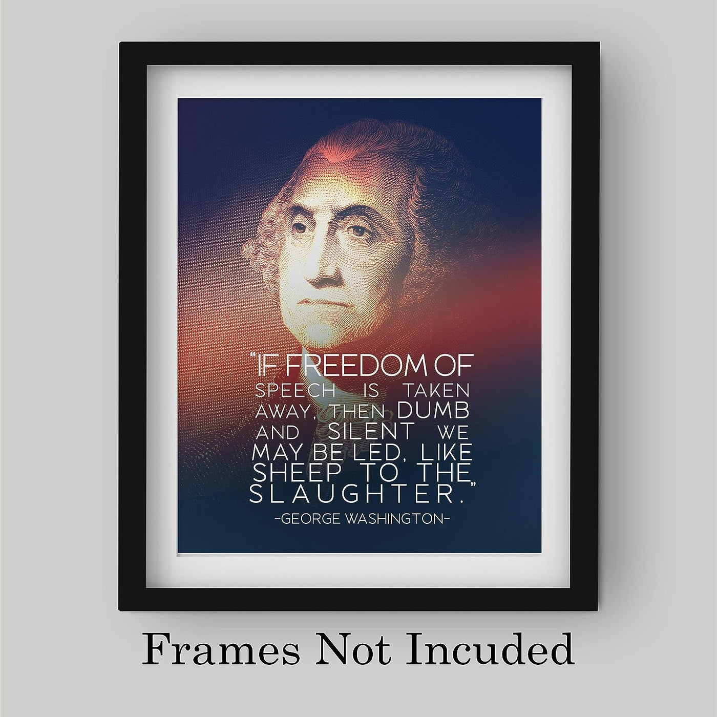 George Washington Quotes Wall Art-"If Freedom of Speech Is Taken Away"-8 x 10"-Political Wall Print-Ready to Frame. Home-Office-School-Cave Decor. George Washington Silhouette. Great Patriotic Gift!