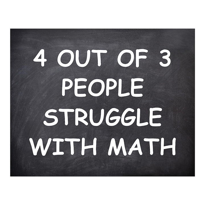 4 Out of 3 People Struggle With Math Funny Wall Art Decor -10 x 8" Sarcastic Typographic Classroom Print-Ready to Frame. Humorous Decor for Home-Office-Bar-Cave. Fun Desk-Cubicle Sign! Great Gift!