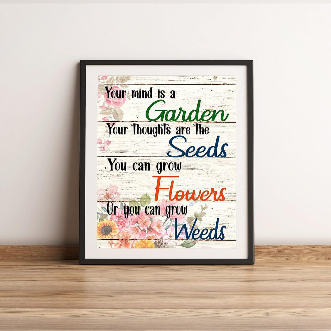 Your Mind Is a Garden-Thoughts Are the Seeds Inspirational Wall Art Sign -11 x 14" Farmhouse Poster Print w/Flower Images-Ready to Frame. Home-Patio-Garage-Shop Decor. Printed on Photo Paper.