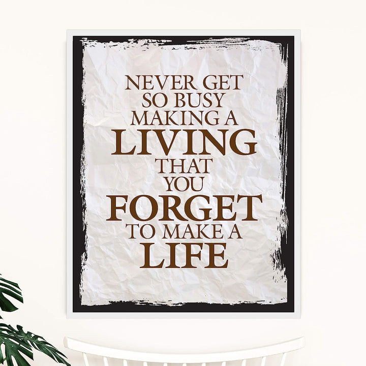 ?Never Get So Busy Making a Living? Motivational Quotes Wall Art -11 x 14" Rustic Typographic Print-Ready to Frame. Inspirational Home-Office-Studio Decor. Perfect Desk Sign! Great Advice for All!