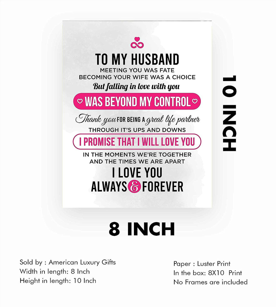 To My Husband-I Love You Always &amp; Forever- Love &amp; Marriage Wall Art Print- 8 x 10"-Ready to Frame. Loving Wall Decor Perfect for Spouses, Newlyweds, &amp; BFF&