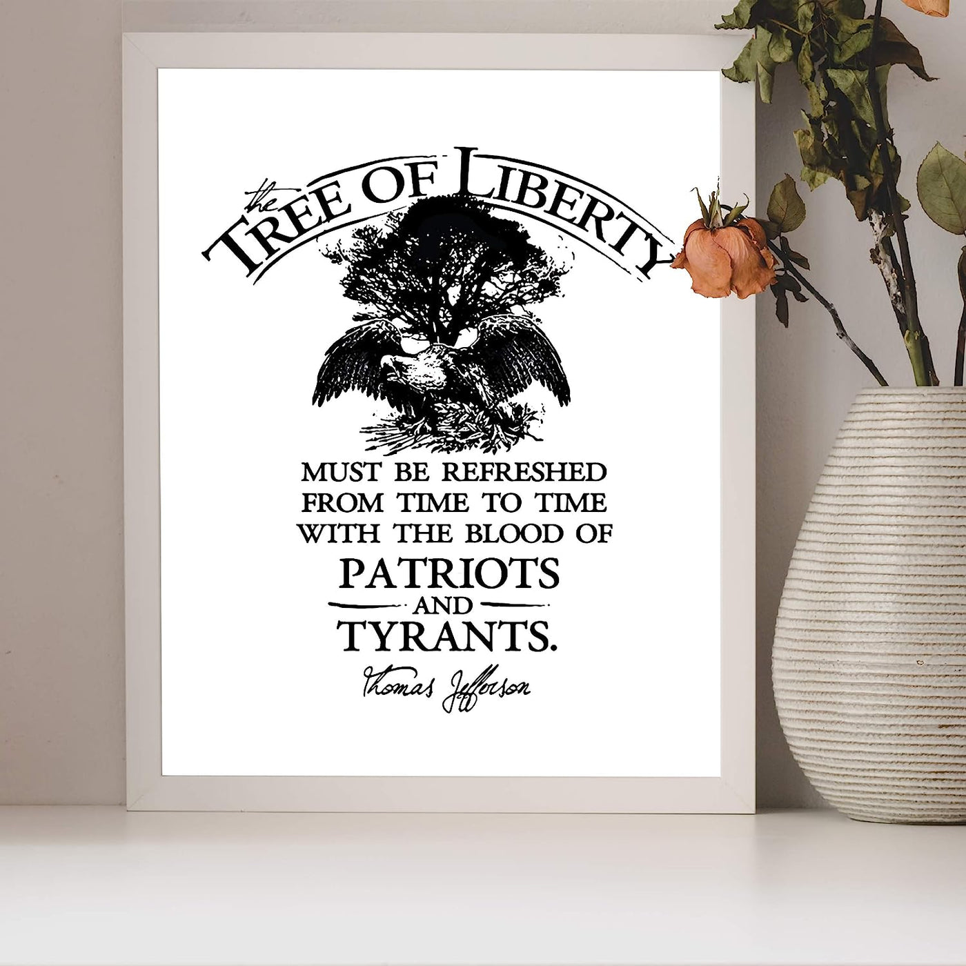 Thomas Jefferson Quotes-"The Tree of Liberty-Refreshed With Blood of Patriots & Tyrants"-8 x 10" Motivational Wall Art Print -Ready to Frame. Patriotic Decor for Home-Office-School-Library.