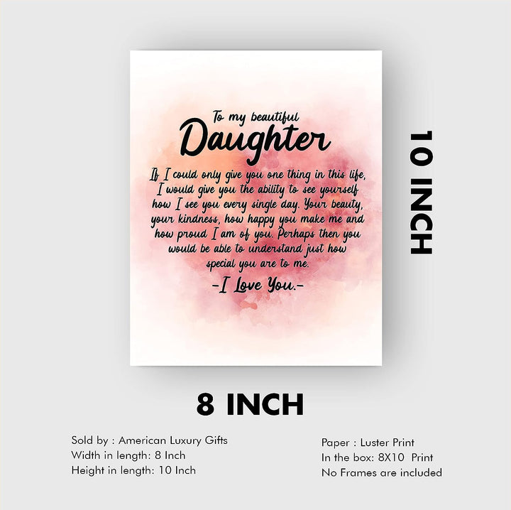 To My Beautiful Daughter-I Love You Inspirational Family Art Print -8 x 10" Modern Typographic Wall Decor-Ready to Frame. Loving, Keepsake Gift for All Daughters! Perfect for Graduation-Wedding!