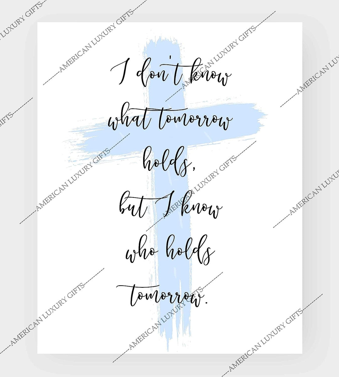 I Know Who Holds Tomorrow Inspirational Quotes Wall Art Decor -8 x 10" Christian Poster Print-Ready to Frame. Motivational Sign for Home-Office-Farmhouse-Church. Great Religious Gift of Faith!