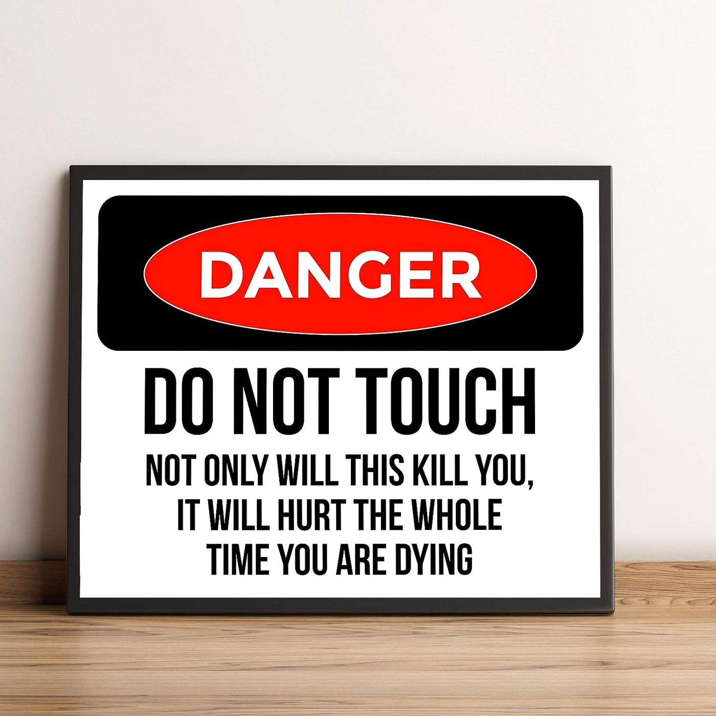 Danger-Do Not Touch-It Will Hurt Funny Wall Art Sign-10 x 8" Sarcastic Replica Warning Sign Print-Ready to Frame. Typographic Design. Humorous Decor for Home-Office-Shop-Bar-Cave. Fun Novelty Gift!