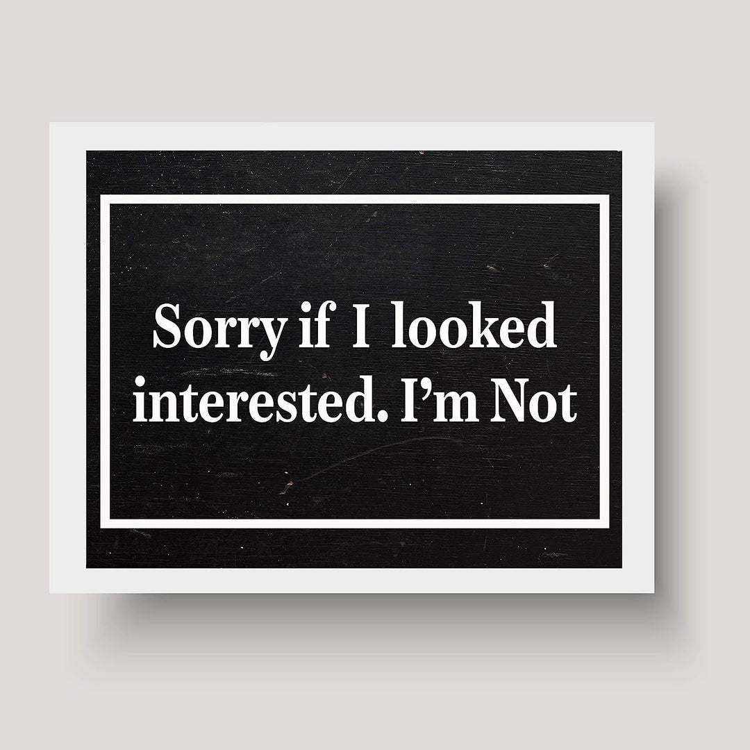 Sorry If I Looked Interested-I&