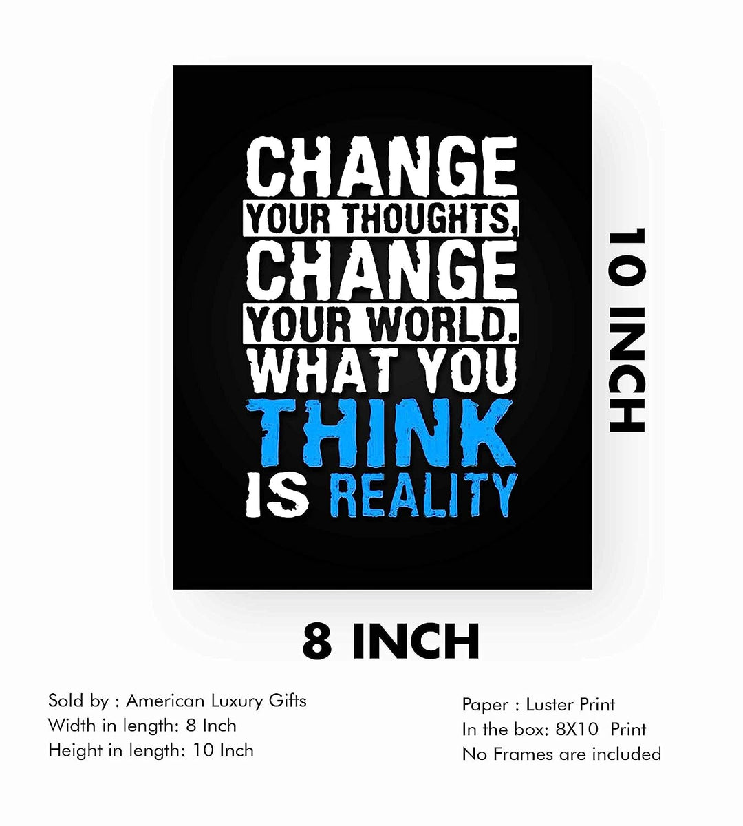 Change Your Thoughts-Change Your World-Life Quotes Wall Art-8 x 10" Motivational Poster Print-Ready To Frame. Inspirational Home-Office-Classroom Decor. Perfect Desk-Cubicle Sign! Be Positive!