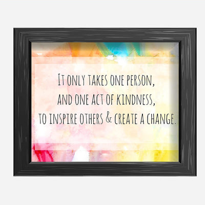 It Takes One Act of Kindness to Create Change-Inspirational Quotes Wall Decor-10 x 8" Motivational Abstract Art Print-Ready to Frame. Positive Decor for Home-Office-School-Dorm. Great Gift-Be Kind!