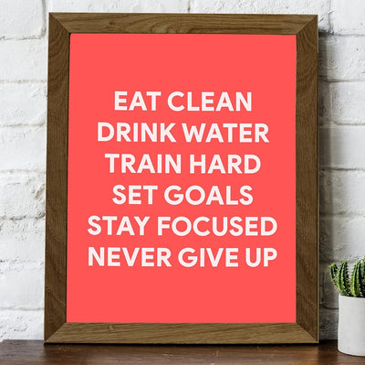 Eat Clean, Train Hard, Never Give Up-Motivational Exercise Sign -8 x 10" Wall Print-Ready to Frame. Modern Fitness Print for Home-Office-Gym-Yoga Studio-Locker Room Decor. Great Gift of Motivation!