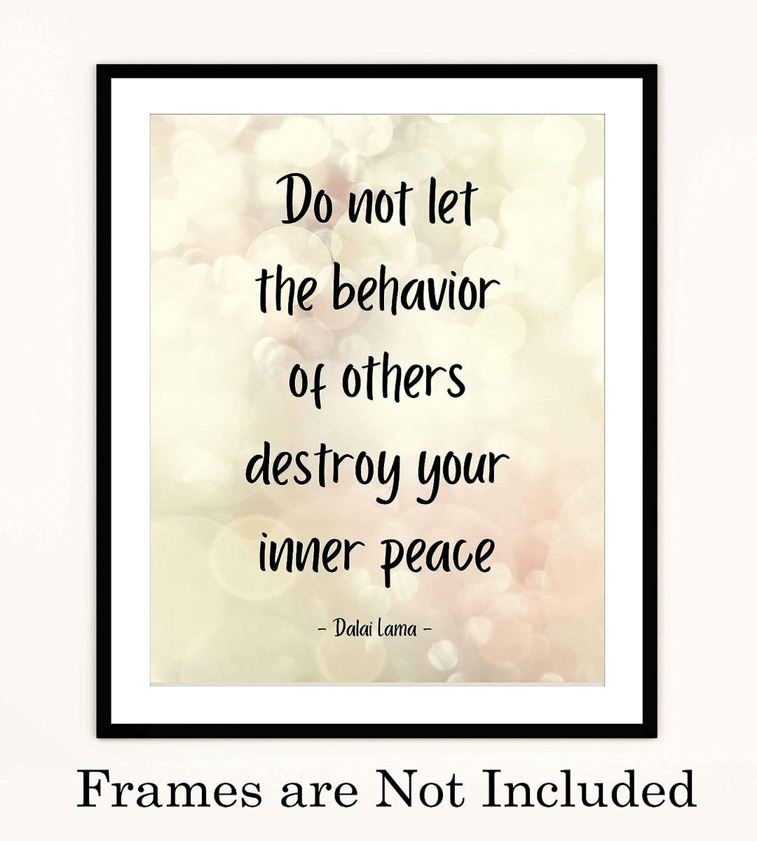 Dalai Lama Quotes-"Do Not Let Behavior of Others Destroy Inner Peace"- 8 x 10" Spiritual Wall Art Print- Ready to Frame. Inspirational Home-Studio-Office-Zen Decor. Perfect Life Lesson for All!