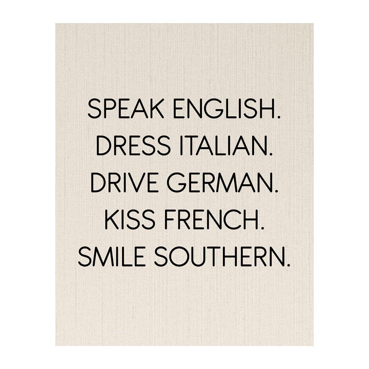 Speak English-Dress Italian-Kiss French-Smile Southern Funny Inspirational Wall Sign -8 x 10" Typography Art Print-Ready to Frame. Home-Office-Desk-Studio Decor. Fun Gift for Friends &amp; Family!