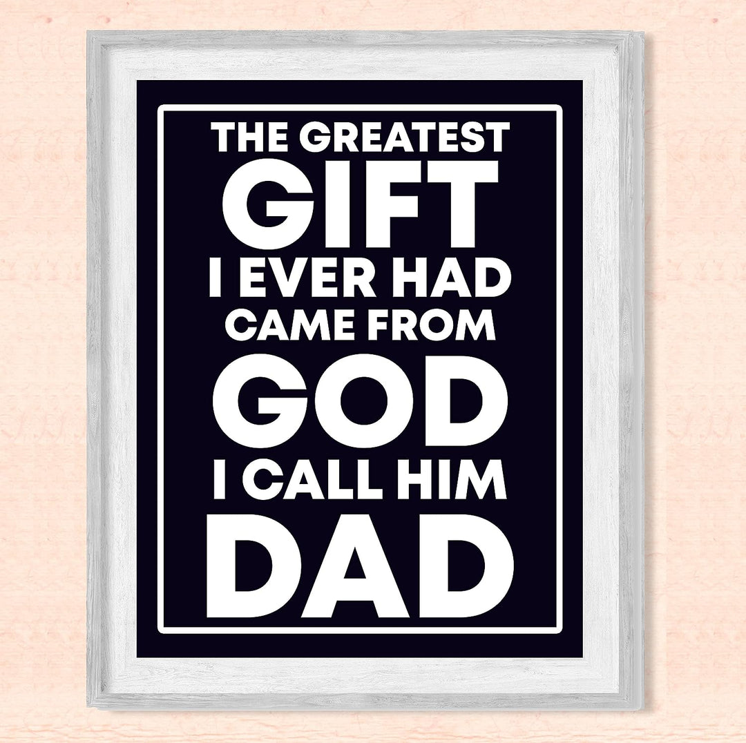 Greatest Gift Ever Came From God-I Call Him Dad-Inspirational Father&