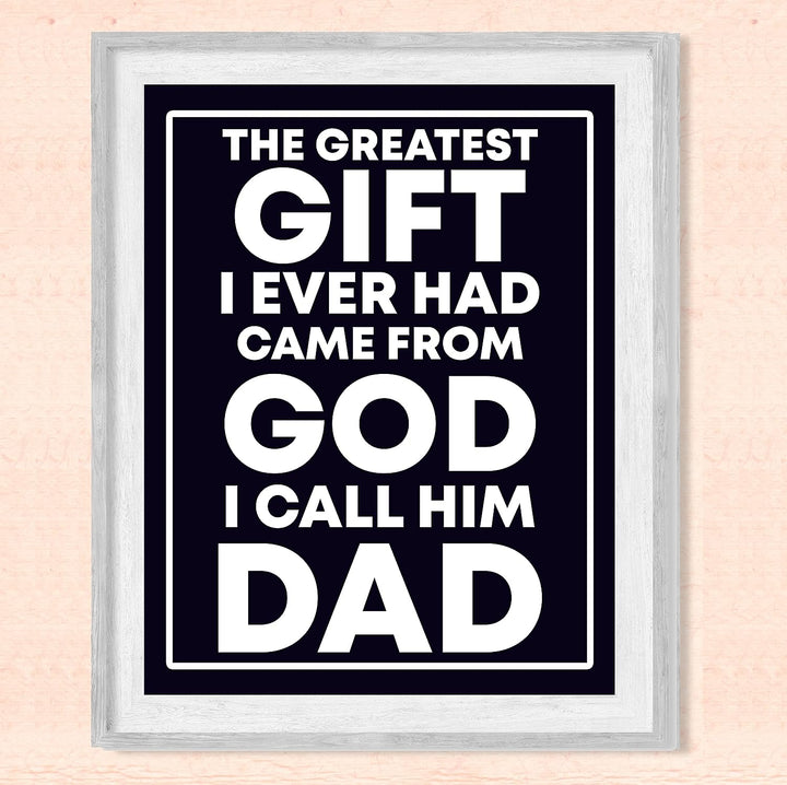 Greatest Gift Ever Came From God-I Call Him Dad-Inspirational Father&