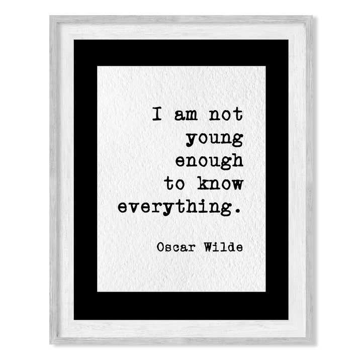 Oscar Wilde Quotes-"I Am Not Young Enough to Know Everything"-Inspirational Wall Art- 8 x 10" Typographic Poster Print-Ready to Frame. Motivational Home-Office-Classroom Decor! Great Literary Gift!