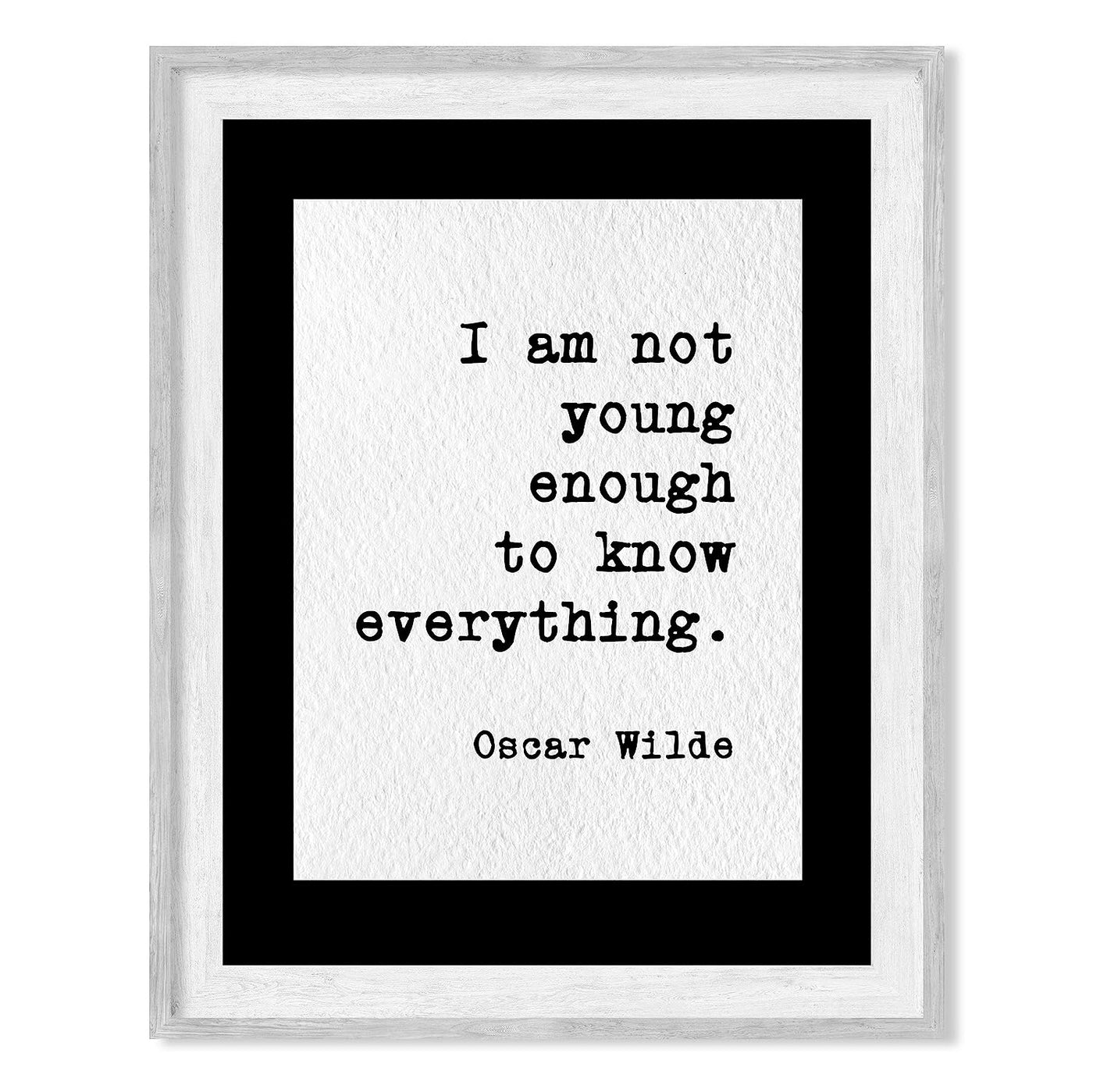 Oscar Wilde Quotes-"I Am Not Young Enough to Know Everything"-Inspirational Wall Art- 8 x 10" Typographic Poster Print-Ready to Frame. Motivational Home-Office-Classroom Decor! Great Literary Gift!