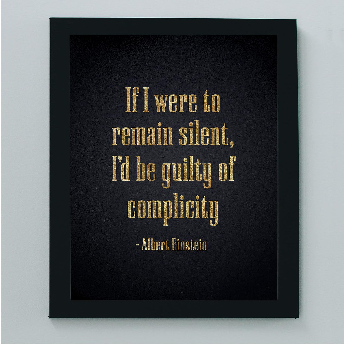 Albert Einstein Quotes-"If I Were to Remain Silent-Be Guilty of Complicity" Philosophical Wall Art -8 x 10" Inspirational Typographic Print-Ready to Frame. Home-Office-School Decor. Great Advice!