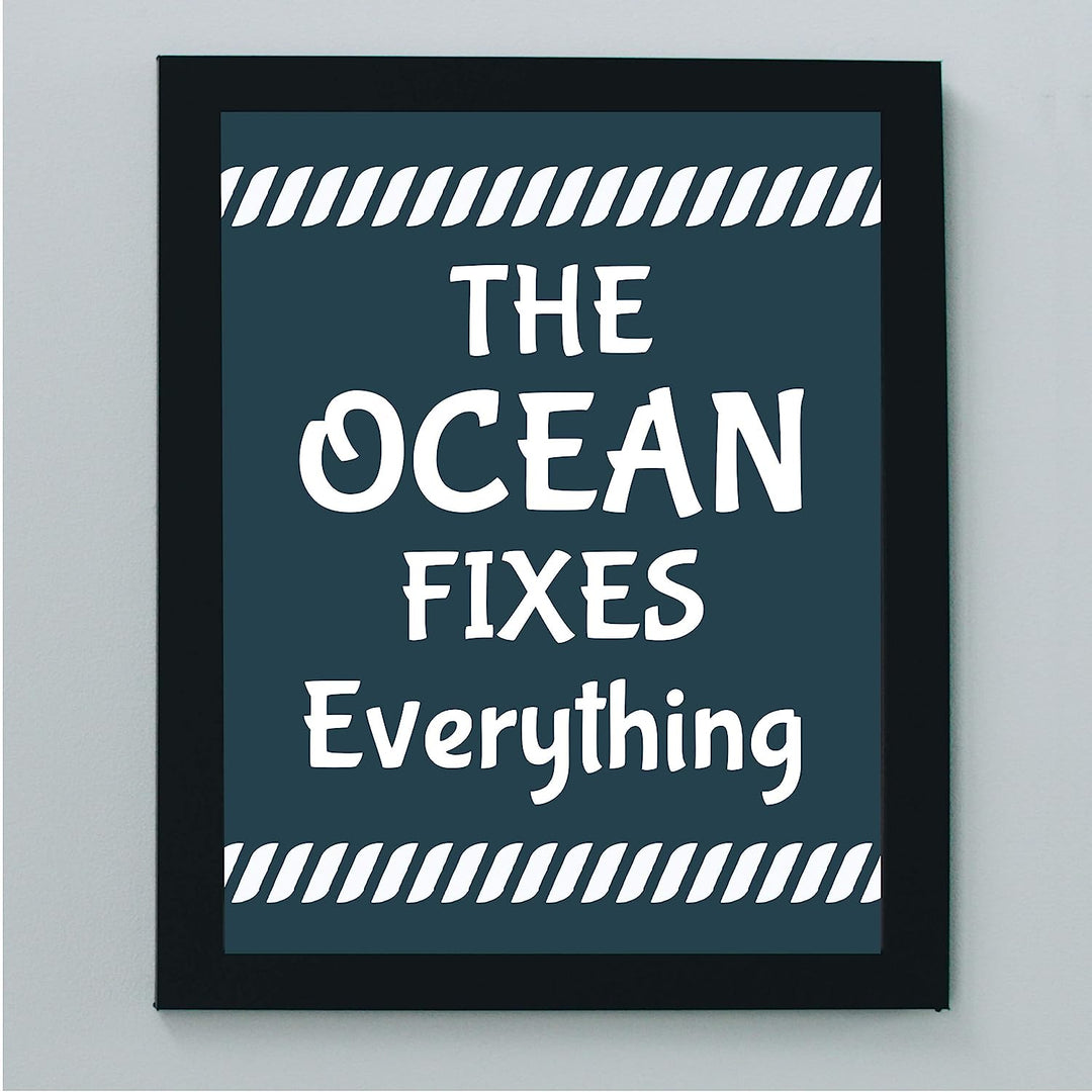 The Ocean Fixes Everything Funny Beach Sign -8 x 10" Nautical Wall Art Print-Ready to Frame. Inspirational Home-Office-Patio-Ocean Themed Decor. Perfect Fun Decoration for the Beach House!