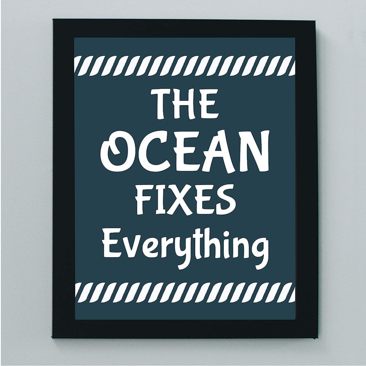 The Ocean Fixes Everything Funny Beach Sign -8 x 10" Nautical Wall Art Print-Ready to Frame. Inspirational Home-Office-Patio-Ocean Themed Decor. Perfect Fun Decoration for the Beach House!