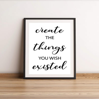 Create the Things You Wish Existed Inspirational Quotes Wall Art- 11 x 14" Motivational Typographic Poster Print-Ready to Frame. Perfect Home-Office-Farmhouse Decor. Great Positive Desk Sign!
