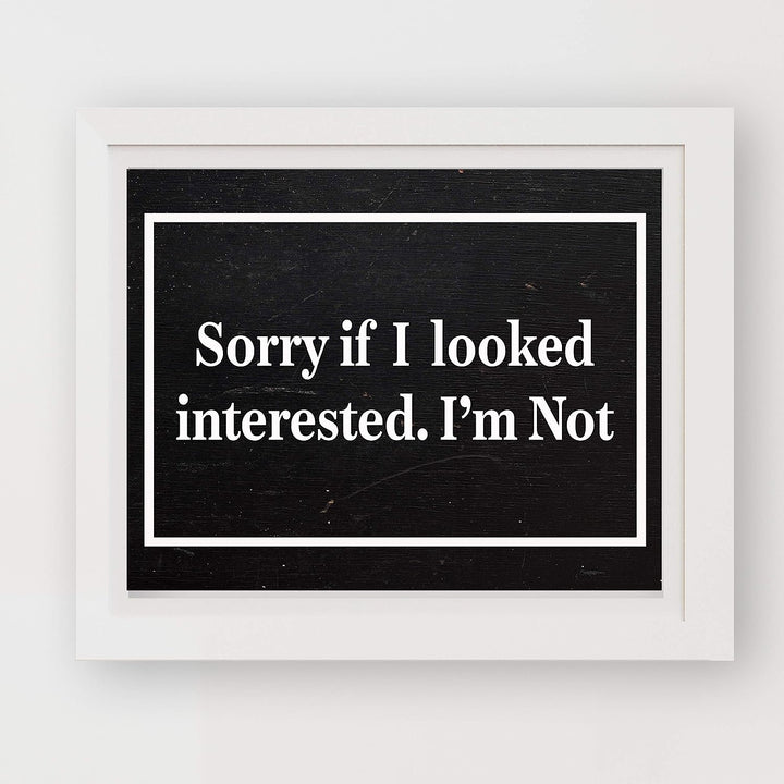Sorry If I Looked Interested-I&